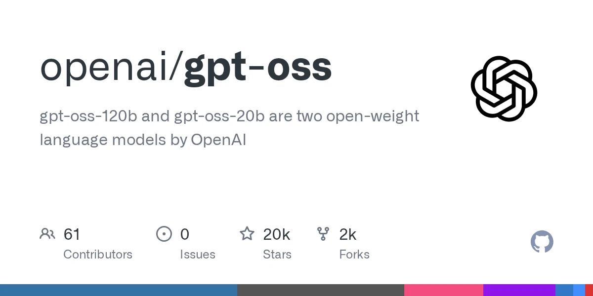 GitHub - openai/gpt-oss: gpt-oss-120b and gpt-oss-20b are two open-weight language models by OpenAI