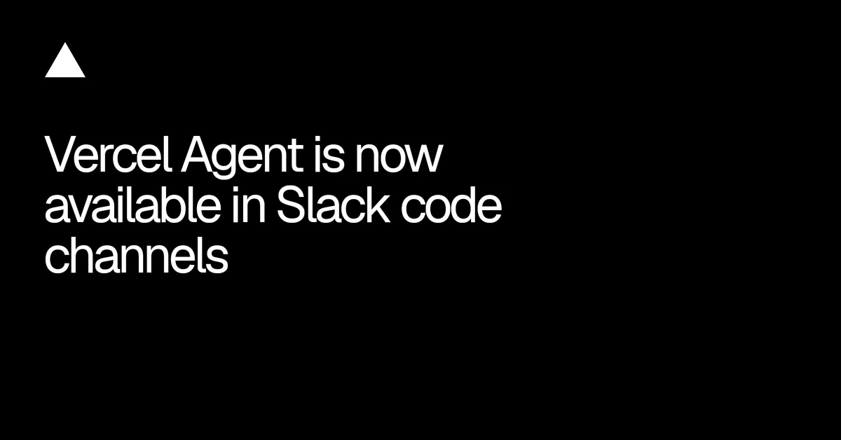 Vercel Agent is now available in Slack code channels