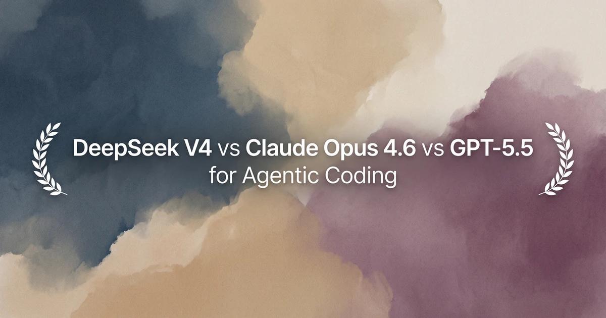 DeepSeek V4 vs Claude Opus 4.6 vs GPT-5.5 for Agentic Coding
