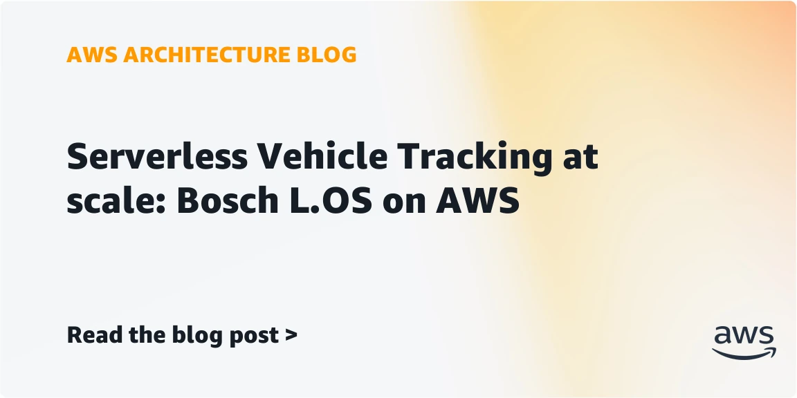 Serverless vehicle tracking at scale: Bosch L.OS on AWS