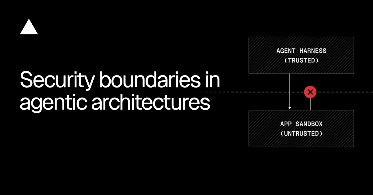 Security boundaries in agentic architectures - Vercel