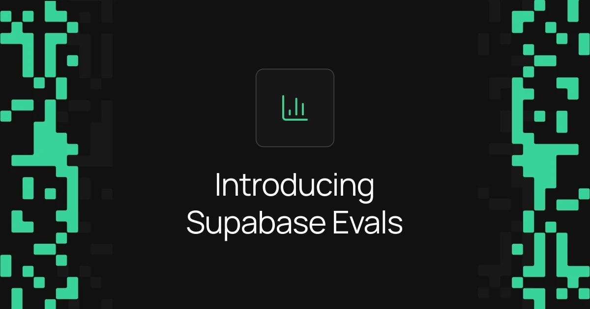 Introducing Supabase Evals