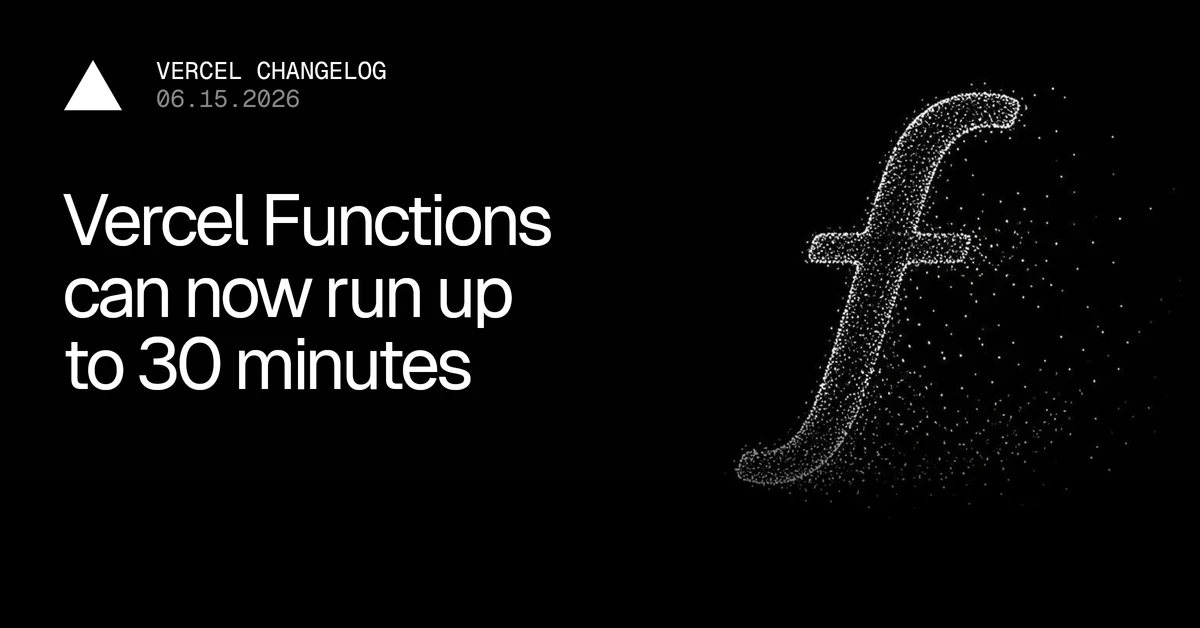 Vercel Functions can now run up to 30 minutes
