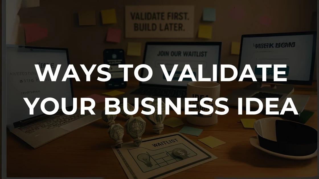 5 Ways to Validate Your Business Idea (2026 Updated)