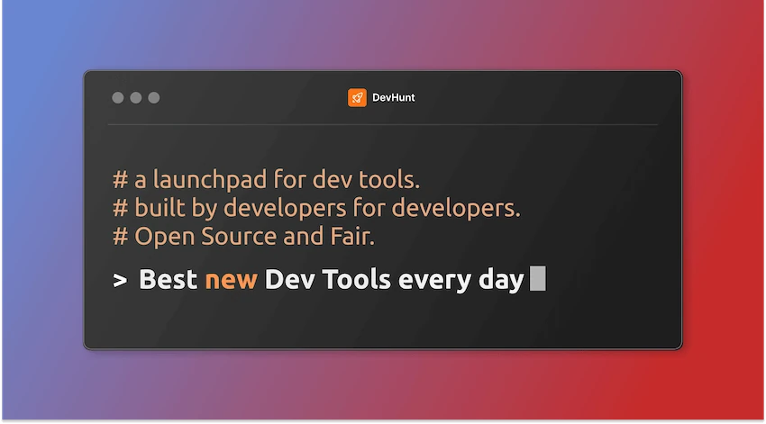Dev Hunt – The best new Dev Tools every day.