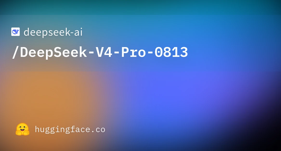 deepseek-ai/DeepSeek-V4-Pro-0813 · Hugging Face