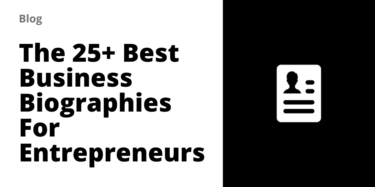 The 25+ Best Business Biographies For Entrepreneurs (2026)