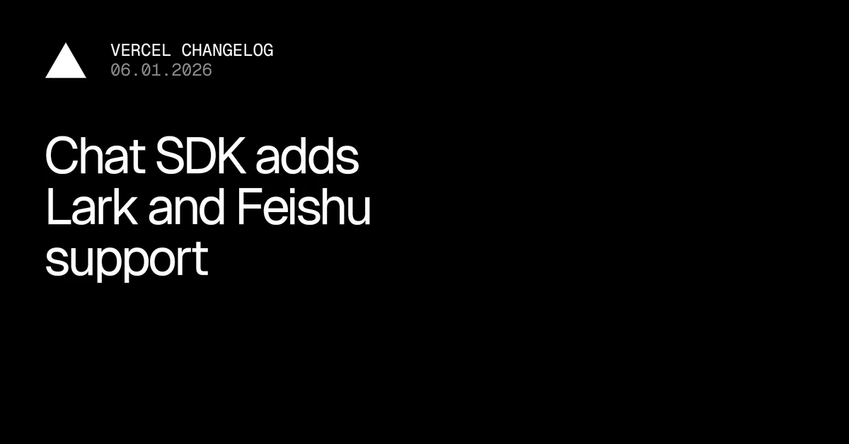 Chat SDK adds Lark and Feishu support