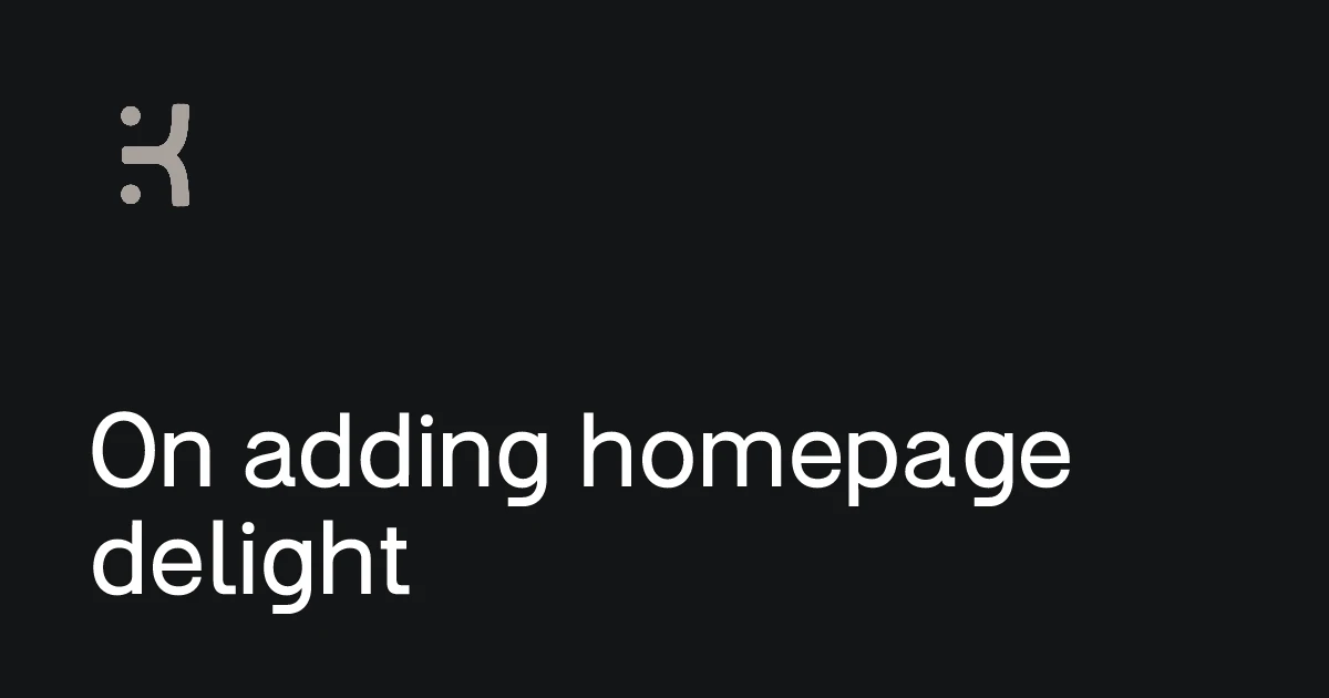 Karl Koch | On adding homepage delight