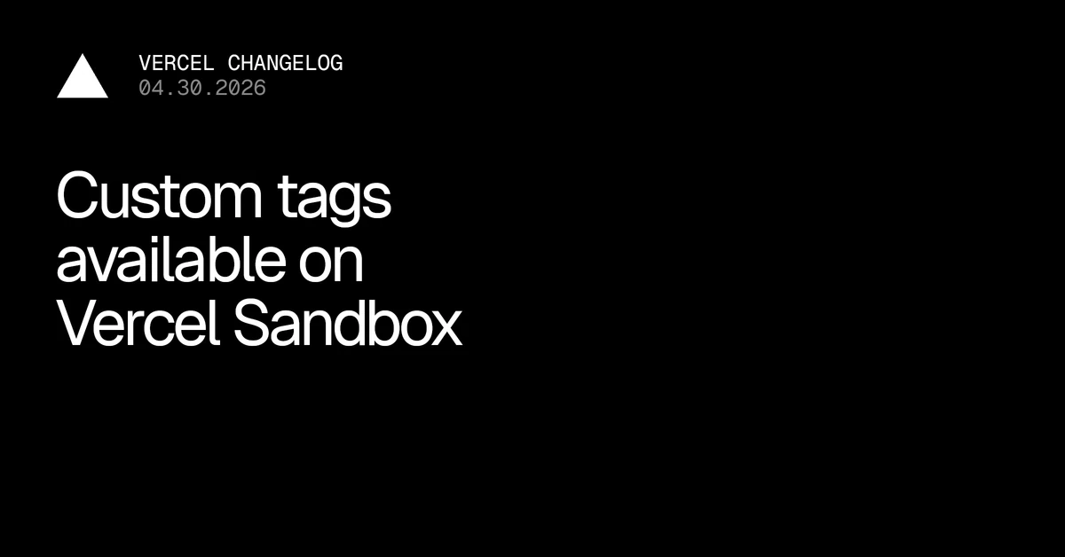 Custom tags available in beta on Vercel Sandbox