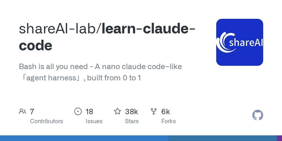 GitHub - shareAI-lab/learn-claude-code: Bash is all you need - A nano claude code–like 「agent harness」, built from 0 to 1