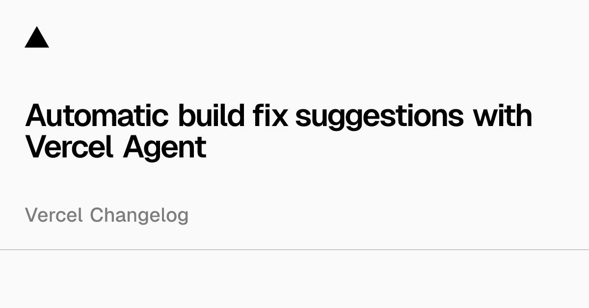 Automatic build fix suggestions with Vercel Agent - Vercel