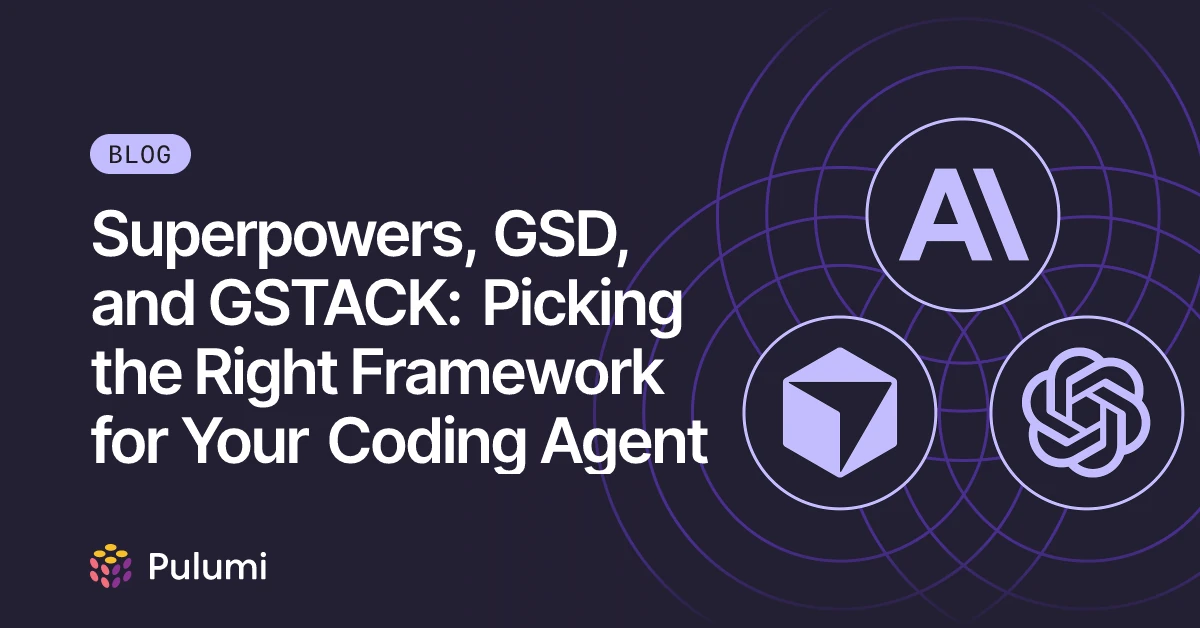 Superpowers, GSD, and GSTACK: Picking the Right Framework for Your Coding Agent | Pulumi Blog