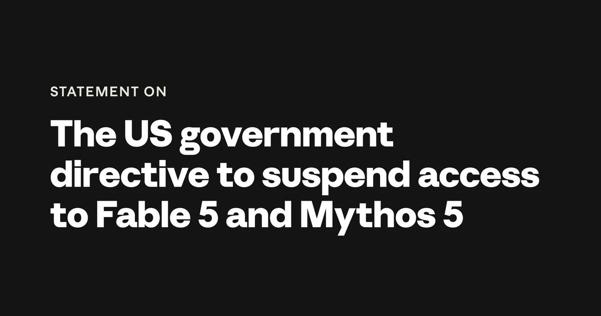 US Government directive to suspend access to Fable 5 and Mythos 5