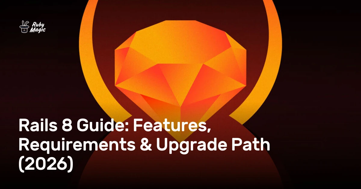 Rails 8 Guide: Features, Requirements and Upgrade Path (2026)