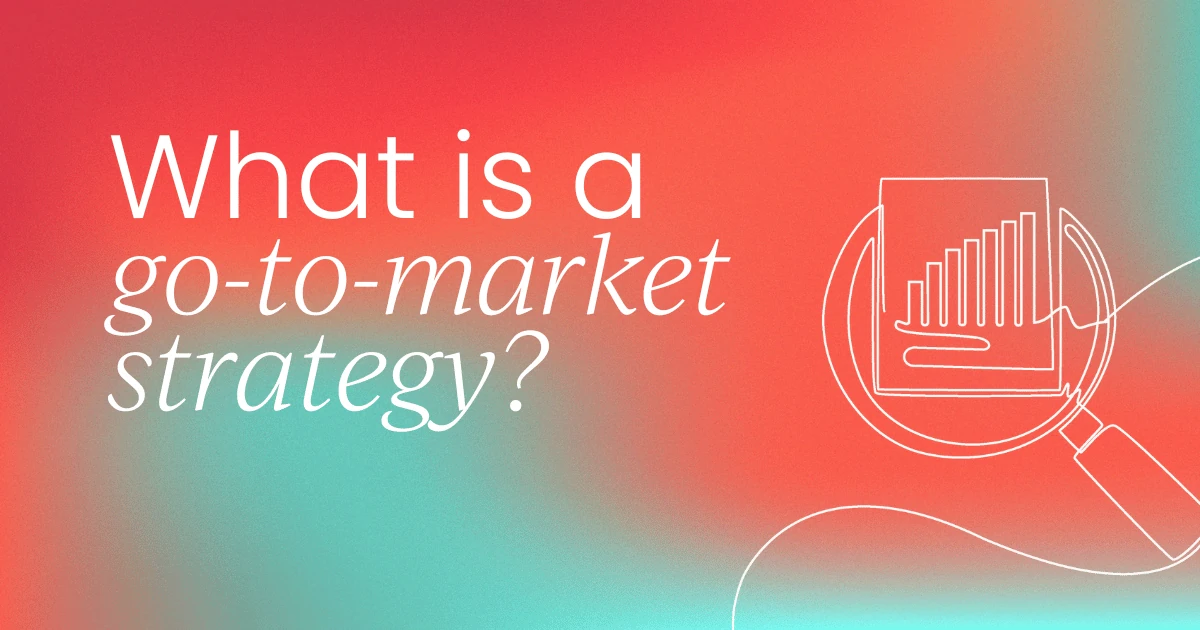 What is a Go-to-Market Strategy? | Complete GTM Guide