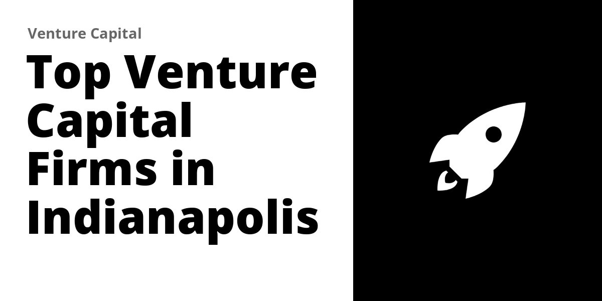 Top 5 Venture Capital Firms in Indianapolis (2026)