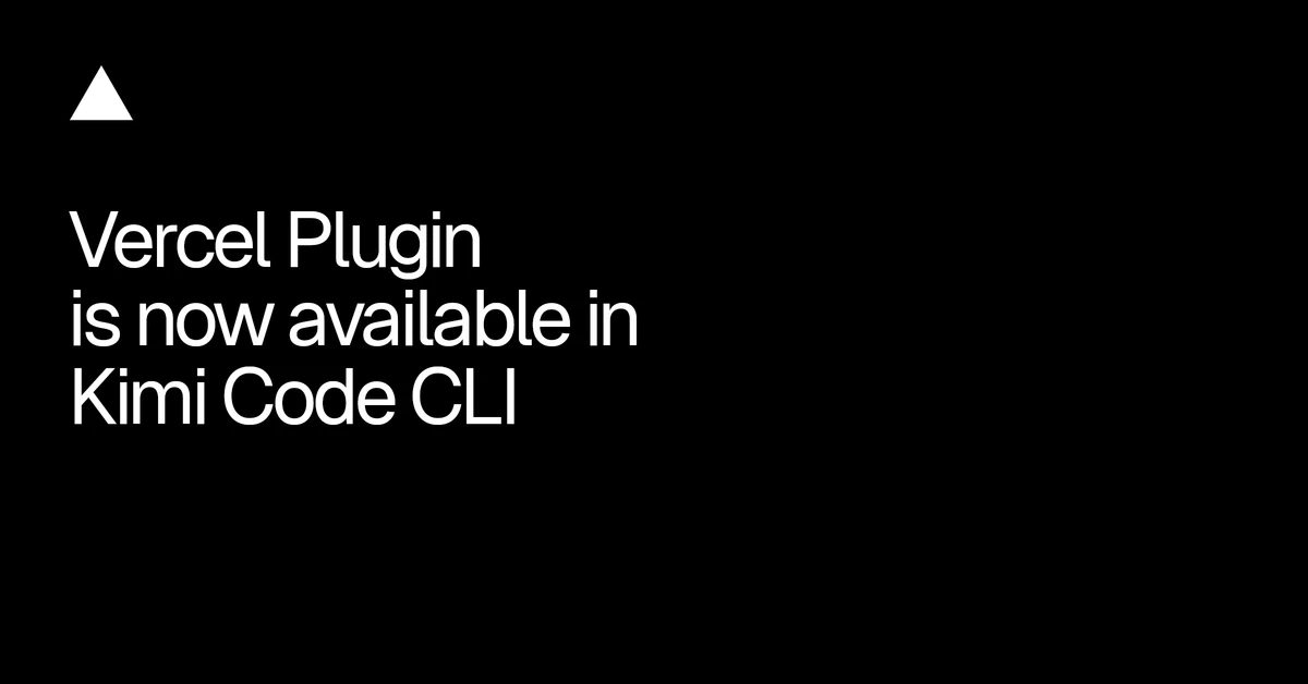 Vercel Plugin now available in Kimi Code CLI