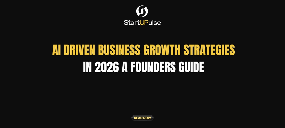 AI Driven Business Growth Strategies in 2026 A Founders Guide - StartUPulse