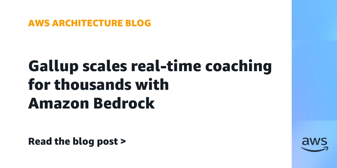 Gallup scales real-time coaching for thousands with Amazon Bedrock
