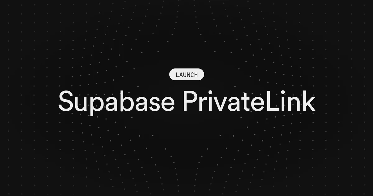 Supabase PrivateLink is now available