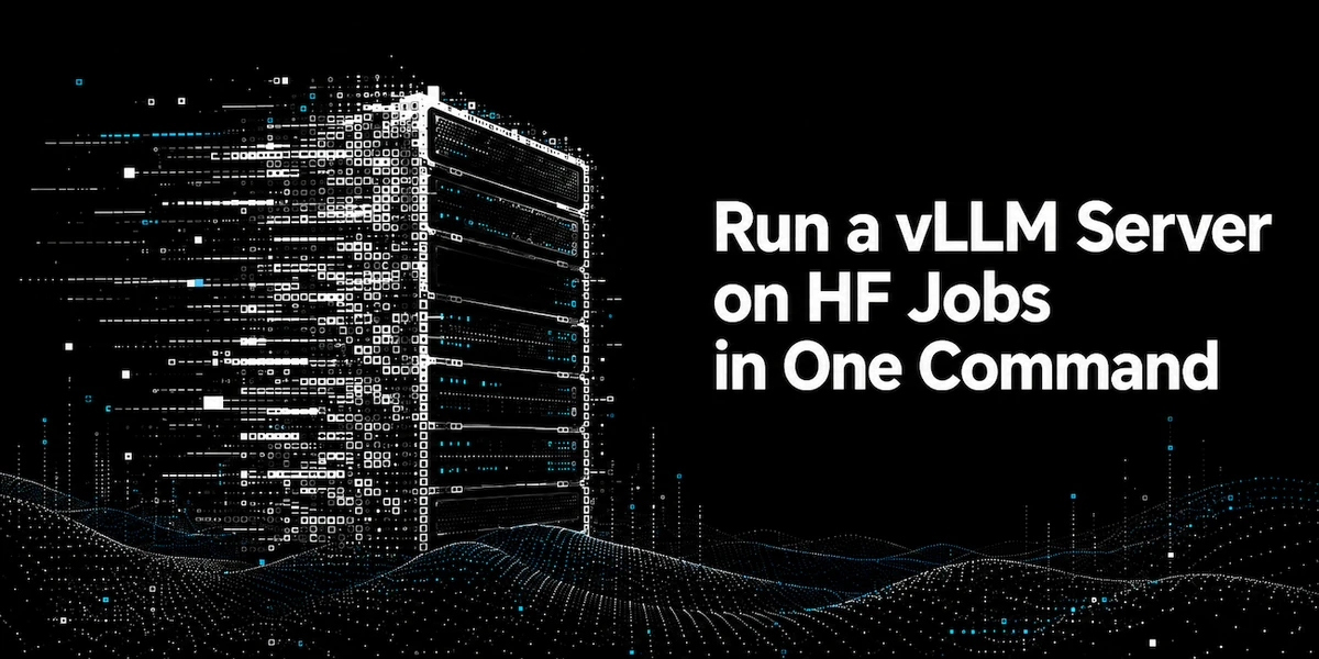 Run a vLLM Server on HF Jobs in One Command
