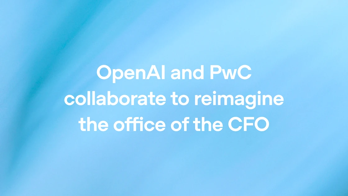 OpenAI and PwC collaborate to reimagine the office of the CFO