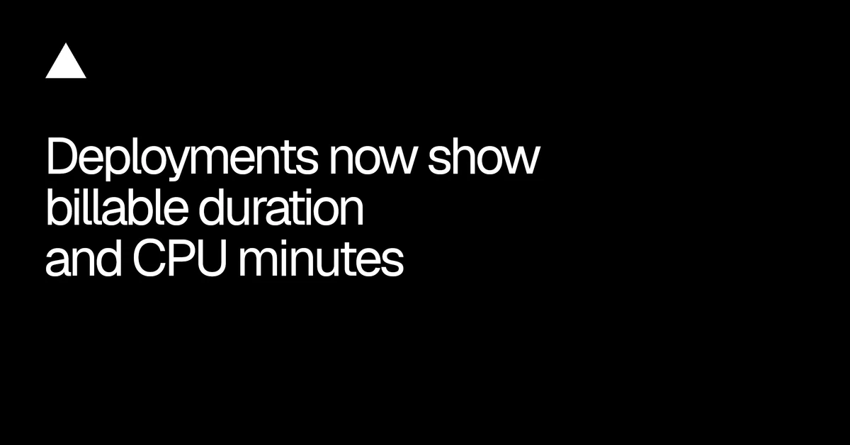 Deployments now show billable duration and CPU minutes