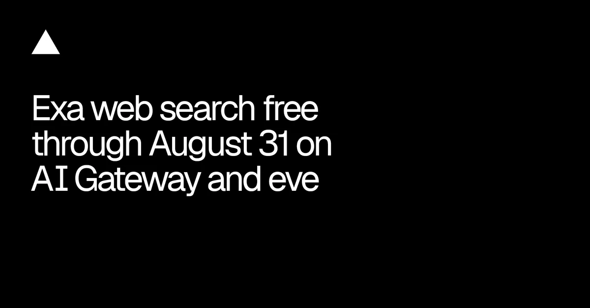 Exa web search free through August 31 on AI Gateway and eve