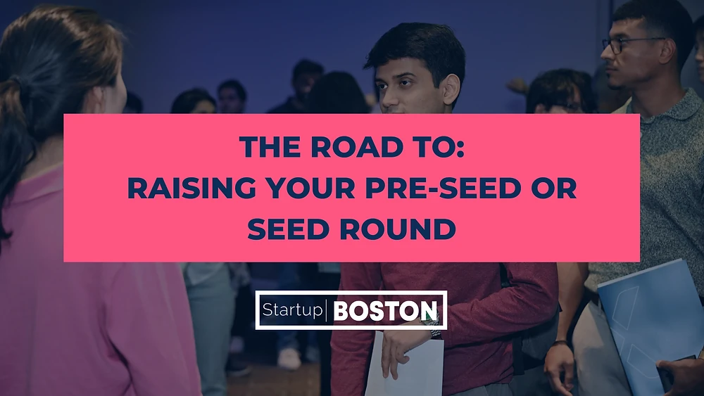 The Road To: Raising Your Pre-Seed or Seed Round