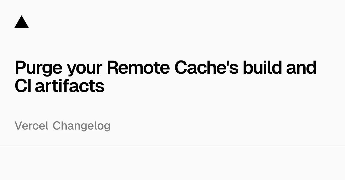 Purge your Remote Cache's build and CI artifacts