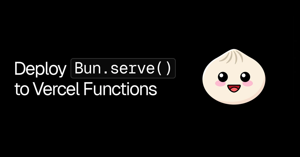 Bun runtime for Vercel Functions now accepts Bun.serve as an entrypoint