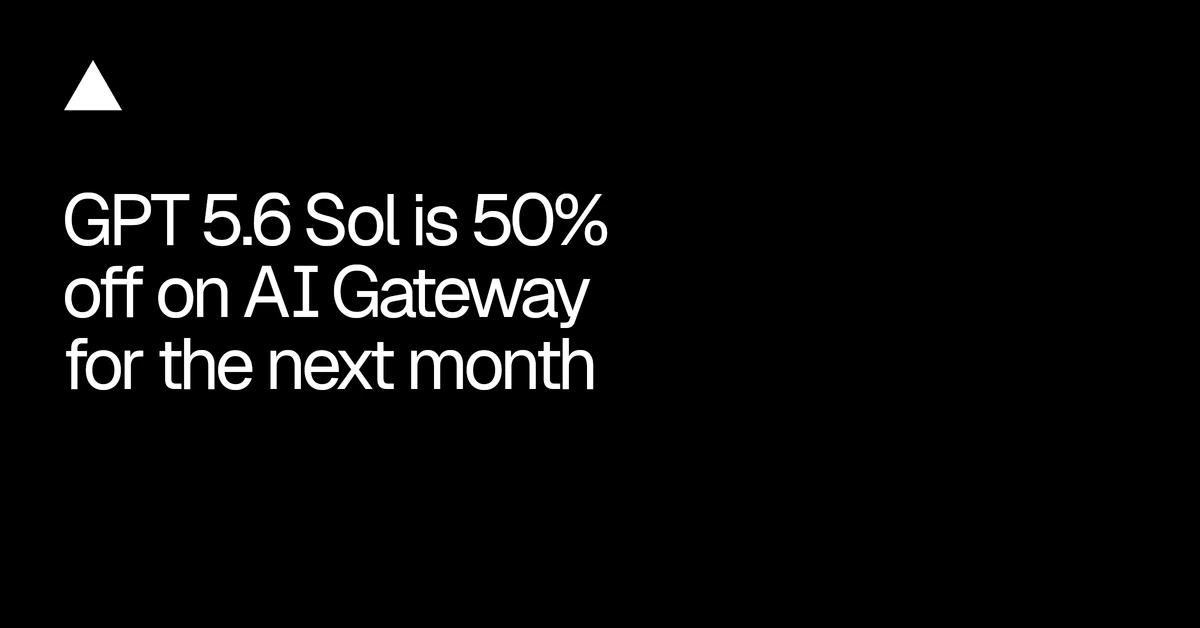 GPT-5.6 Sol is 50% off on AI Gateway for the next month