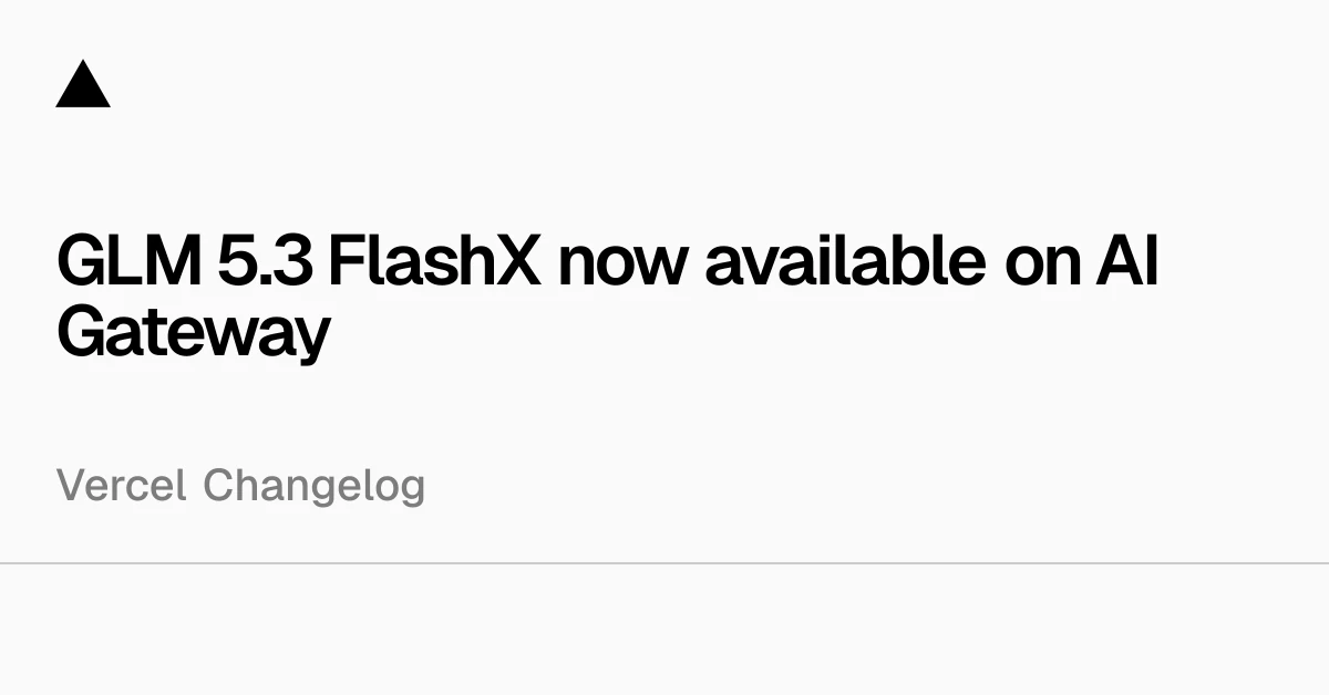 GLM 5.3 FlashX now available on AI Gateway