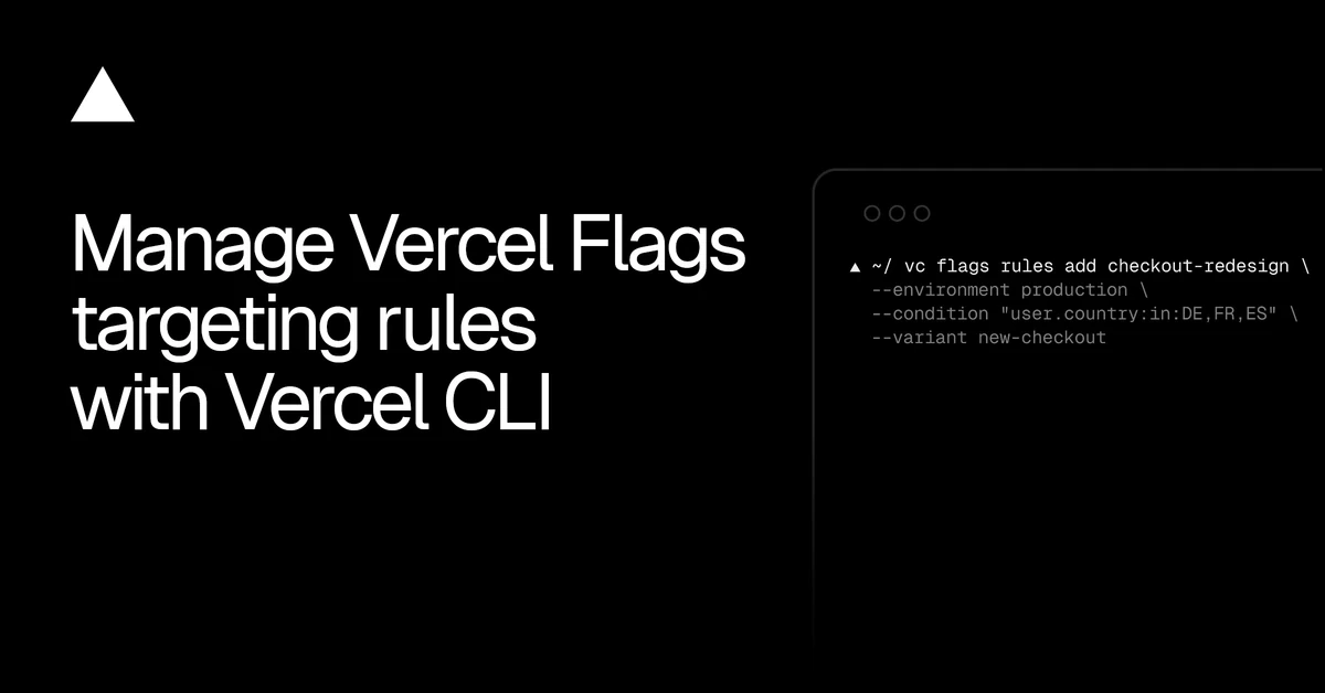 Manage Vercel Flags targeting rules from the CLI