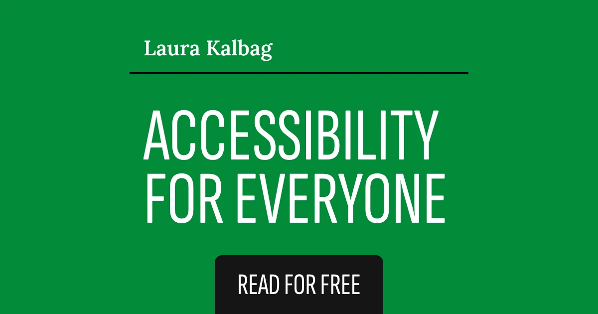 Accessibility For Everyone by Laura Kalbag