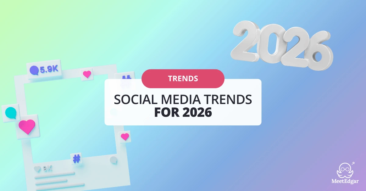 14 Social Media Trends for 2026: The In’s and Outs | MeetEdgar