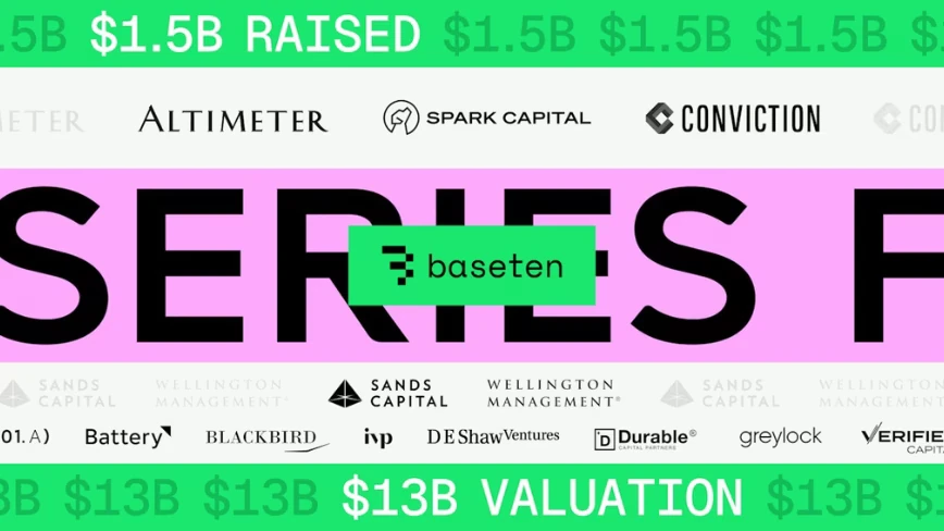 AI infrastructure startup Baseten raises $1.5bn at up to $13bn valuation as Blackbird makes its biggest-ever bet