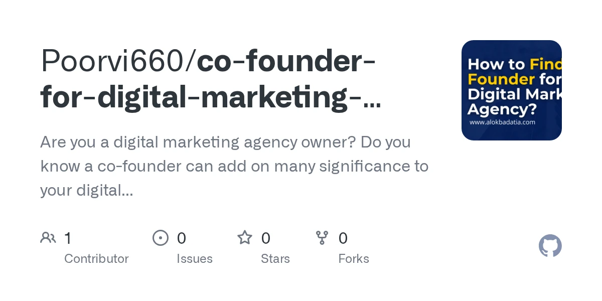 GitHub - Poorvi660/co-founder-for-digital-marketing-agency: Are you a digital marketing agency owner? Do you know a co-founder can add on many significance to your digital marketing agency? Yes, a co…