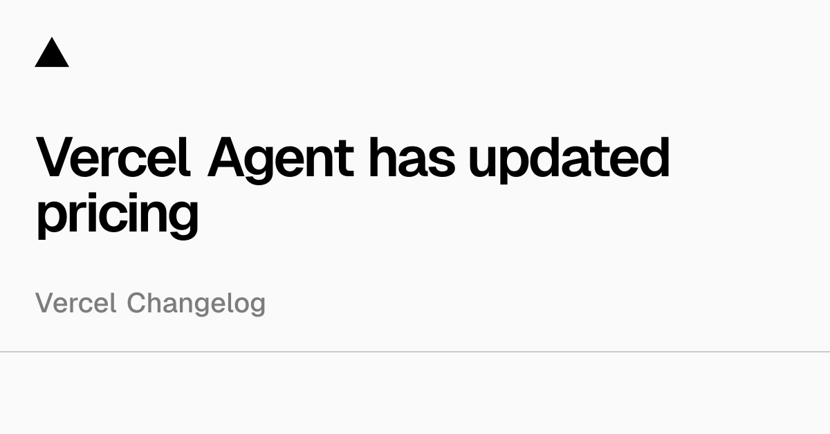 Vercel Agent has updated pricing