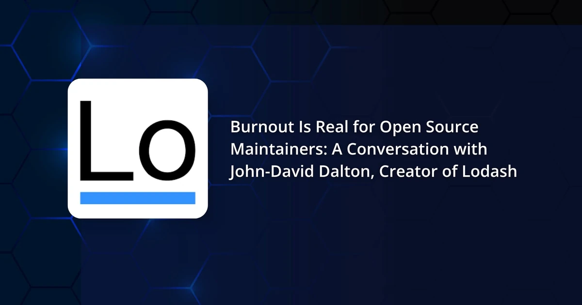 Burnout Is Real in the OSS World, Says John-David Dalton, Creator of Lodash