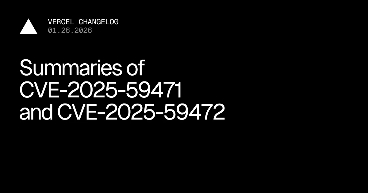 Summaries of CVE-2025-59471 and CVE-2025-59472 - Vercel
