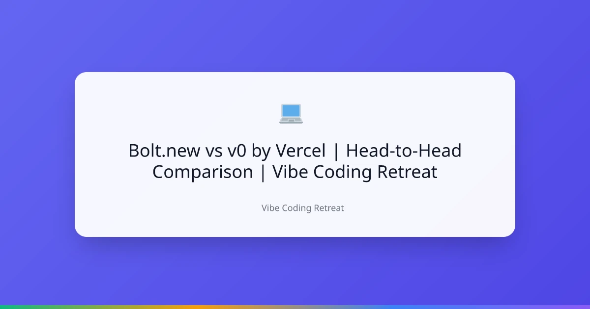 Bolt.new vs v0 by Vercel | Head-to-Head Comparison | Vibe Coding Retreat