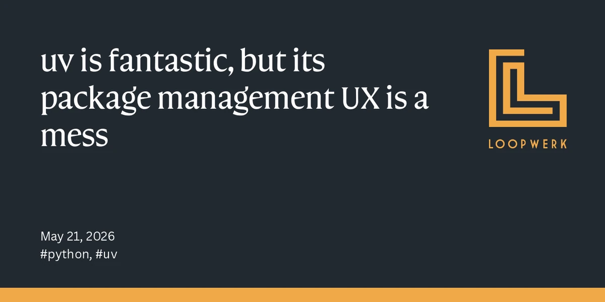 Uv is fantastic, but its package management UX is a mess