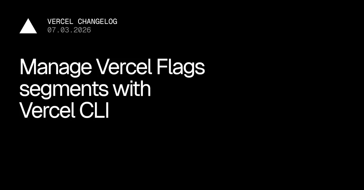 Manage Vercel Flags segments with Vercel CLI