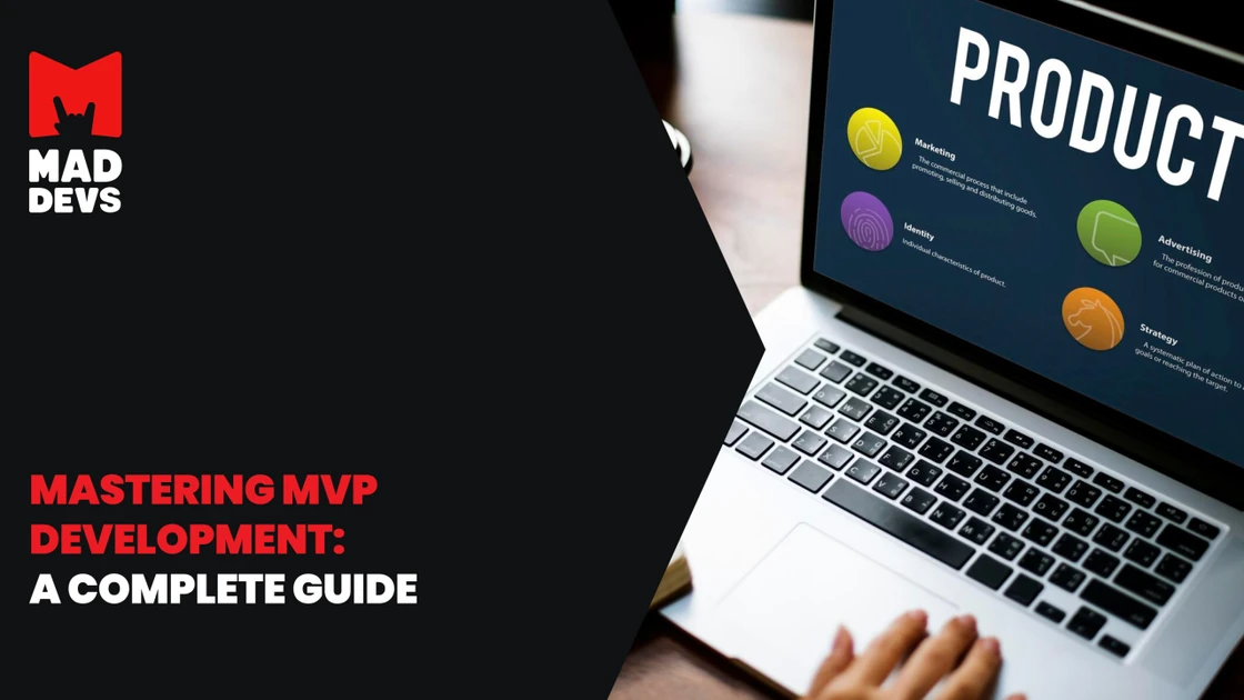 Mastering MVP Development: A Complete Guide to Launching Your Startup’s Product