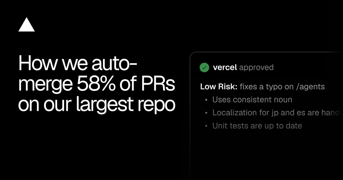 58% of PRs in our largest monorepo merge without human review - Vercel