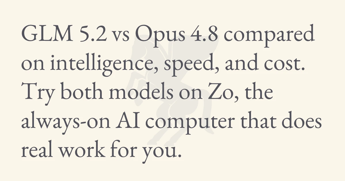 GLM 5.2 vs Opus 4.8 - zo.computer