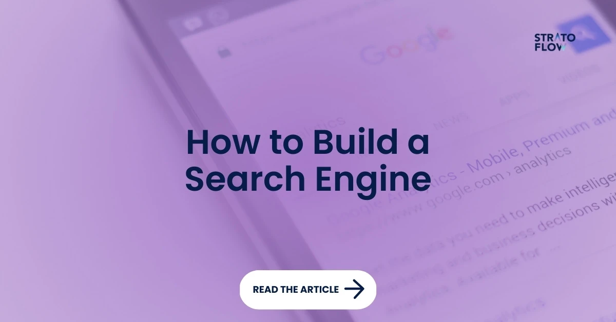 How to Build a Search Engine: Step by Step Guide - Stratoflow