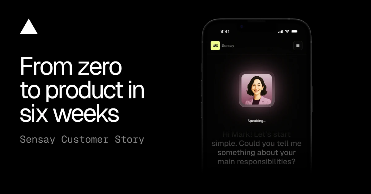 How Sensay went from zero to product in six weeks - Vercel